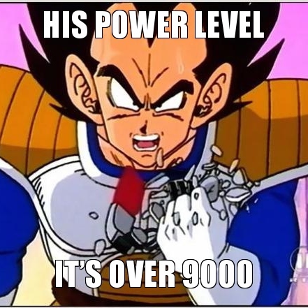 [Image: his-power-level-its-over-9000-8743.jpg?r...pg&fit=max]