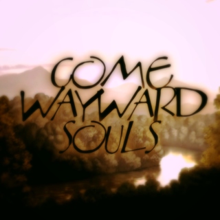 Come Wayward Souls