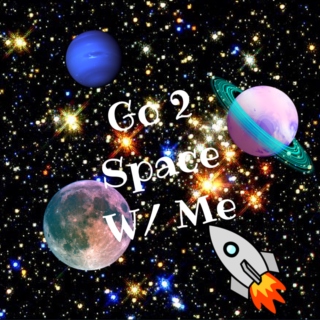 Go 2 Space W/ Me