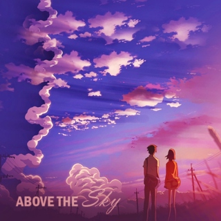~ Above the sky 