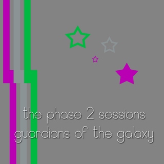 The Phase 2 Sessions: Guardians of the Galaxy