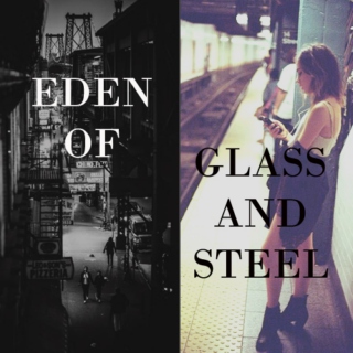 Eden Of Glass And Steel