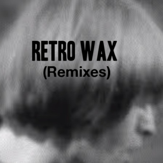 Retro Wax (Remixes)