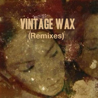 Vintage Wax (Remixes)