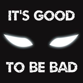 It's Good to be Bad