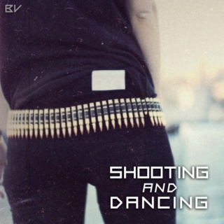 Shooting and Dancing