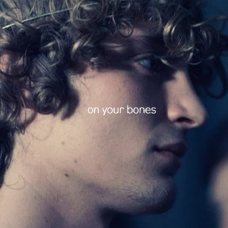 on your bones