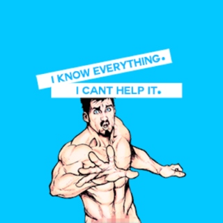 I Know Everything (I Can't Help It) [Tony Stark Playlist]