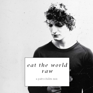 eat the world raw.