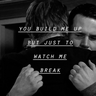 YOU BUILD ME UP, BUT JUST TO WATCH ME BREAK