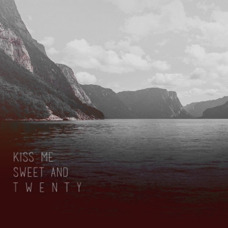 kiss me sweet and twenty.