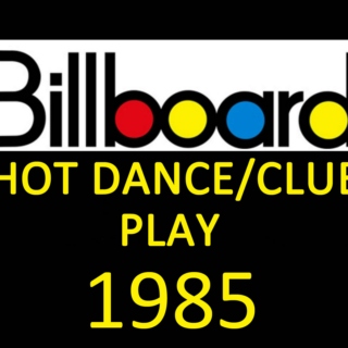 Billboard Hot Dance/Club Play: 1985