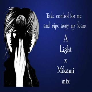 Take control for me and wipe away my fears - a LightxMikami mix