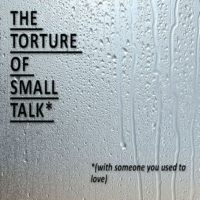 the torture of small talk
