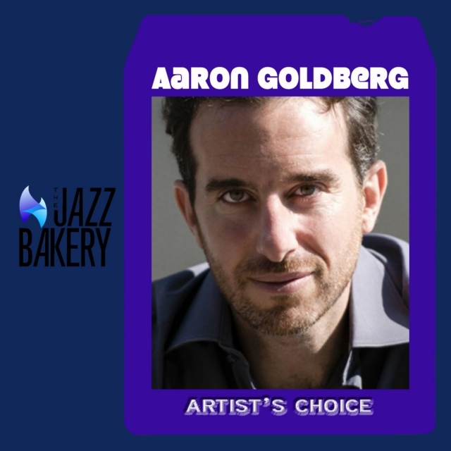 Aaron Goldberg: Artist's Choice