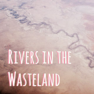 Rivers in the Wasteland