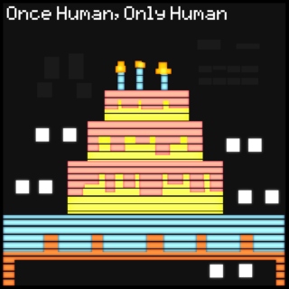 Once Human, Only Human