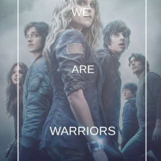 The 100 || We Are Warriors.