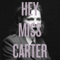 HEY, MISS CARTER!