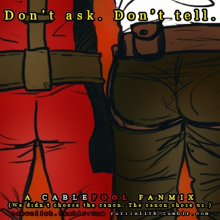 [Don't ask. Dont' tell.] - A Cablepool Fanmix