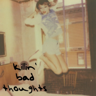 killin' bad thoughts