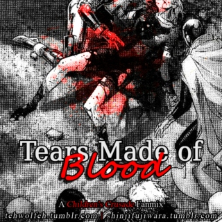 [Tears Made of Blood] - A Children's Crusade Fanmix