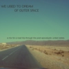 we used to dream of outer space
