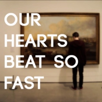 our hearts beat so fast