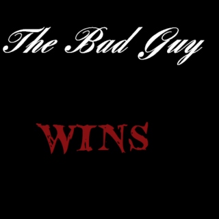 The Bad Guy Wins