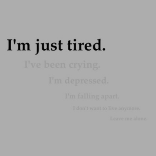 Just tired :)