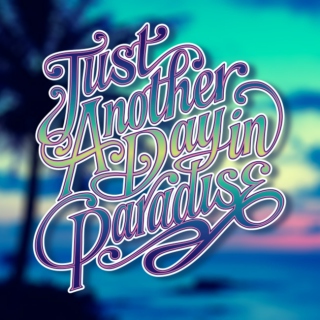 Just Another Day in Paradise - Vintage