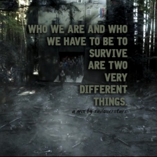 who we are and who we have to be to survive are two very different things.