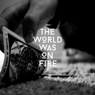 THE WORLD WAS ON FIRE