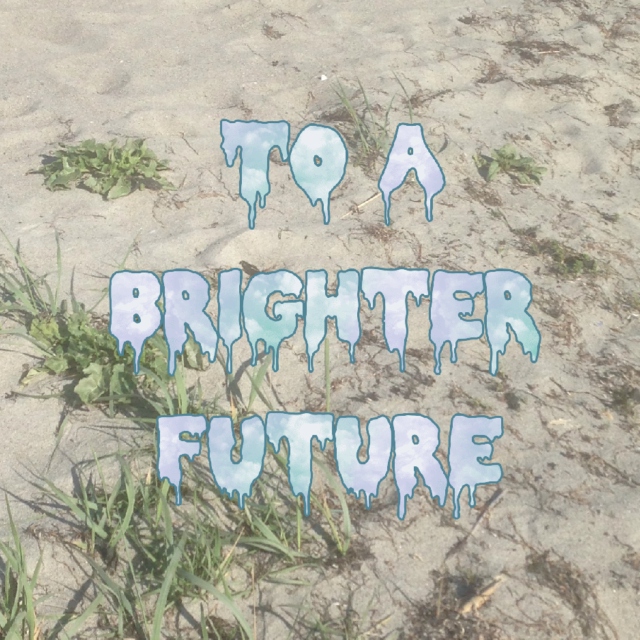 To A Brighter Future