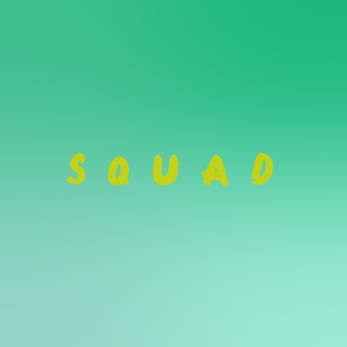 squad!!!!!!
