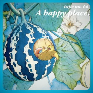 TAPE #66: A happy place.