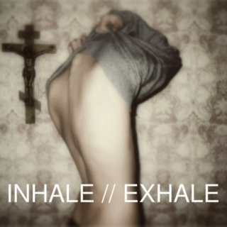 INHALE // EXHALE