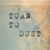 turn to dust