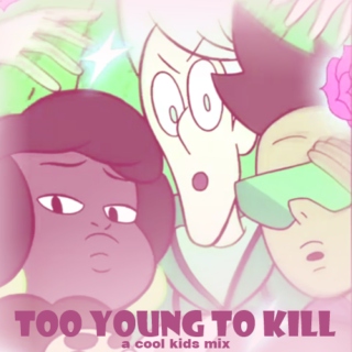too young to kill