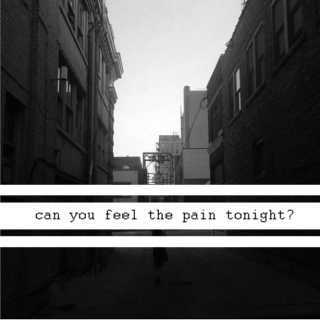 can you feel the pain tonight?