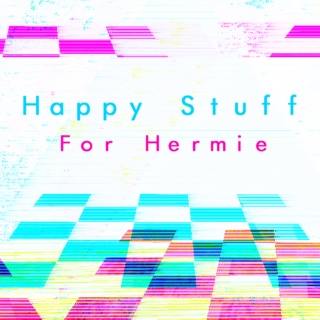 happy edm/synthpop stuff for hermie