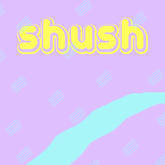 shush