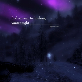 find our way in this long winter night