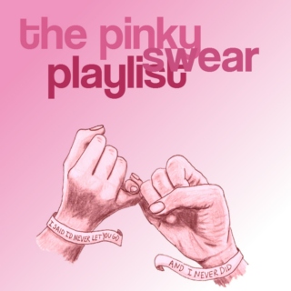 the pinky swear playlist