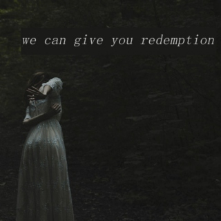 we can give you redemption