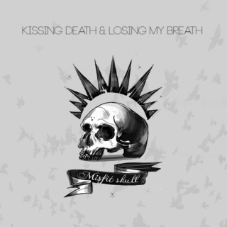 Kissing Death and Losing My Breath