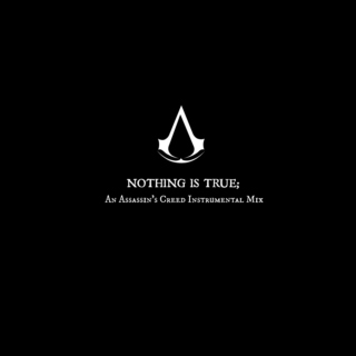 nothing is true;