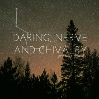 daring, nerve and chivalry