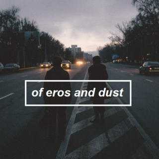 of eros and dust