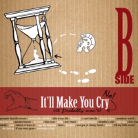 It'll Make You Cry [B Side]